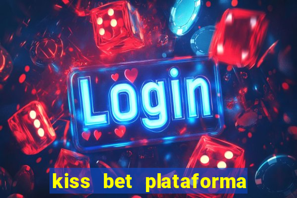 kiss bet plataforma de jogos